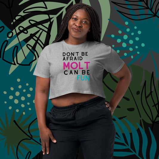 Don´t Be Afraid Molt Can be Fun / Women’s crop top