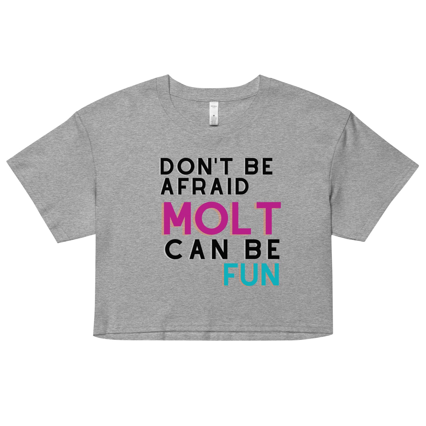 Don´t Be Afraid Molt Can be Fun / Women’s crop top