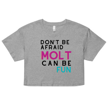 Don´t Be Afraid Molt Can be Fun / Women’s crop top