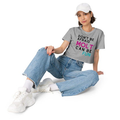 Don´t Be Afraid Molt Can be Fun / Women’s crop top