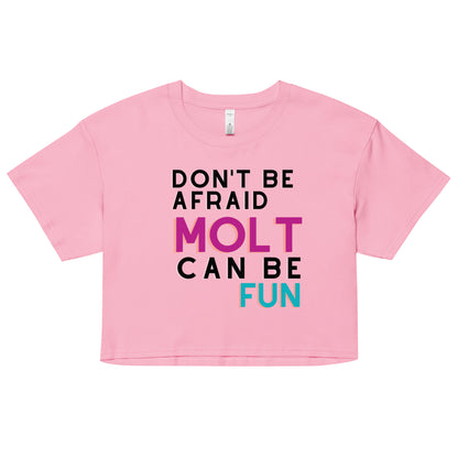 Don´t Be Afraid Molt Can be Fun / Women’s crop top