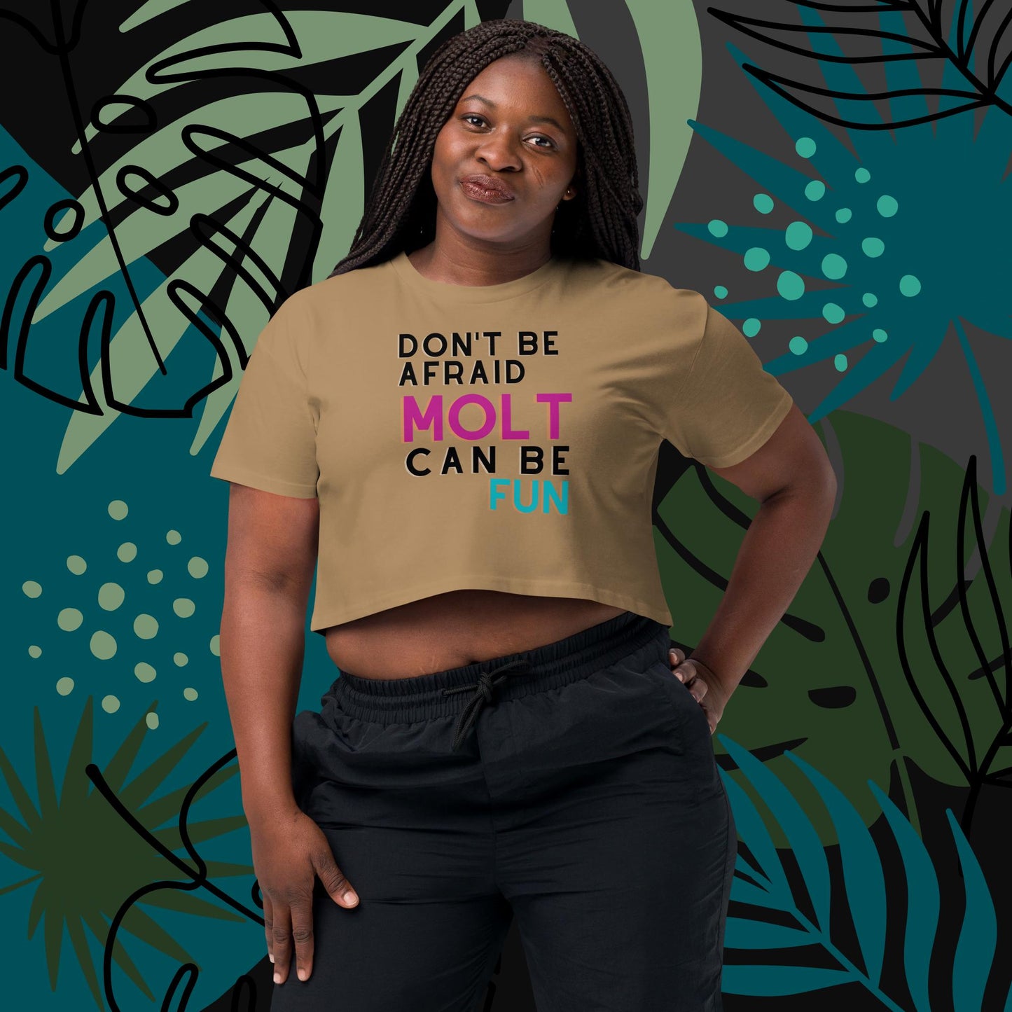 Don´t Be Afraid Molt Can be Fun / Women’s crop top