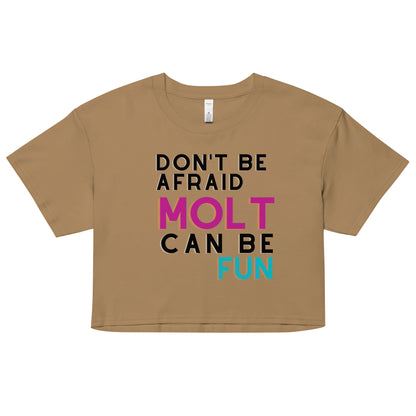 Don´t Be Afraid Molt Can be Fun / Women’s crop top