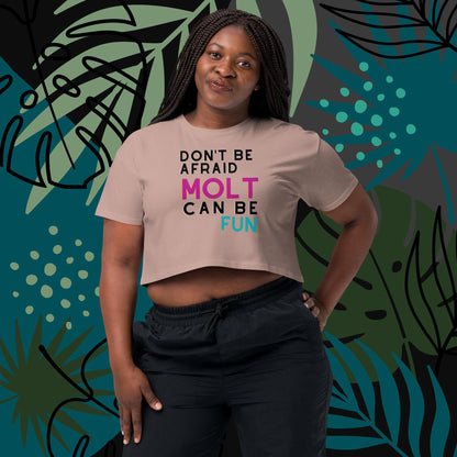 Don´t Be Afraid Molt Can be Fun / Women’s crop top