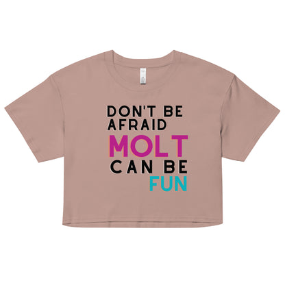 Don´t Be Afraid Molt Can be Fun / Women’s crop top