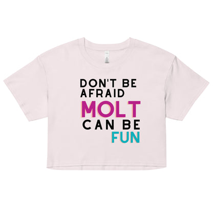 Don´t Be Afraid Molt Can be Fun / Women’s crop top