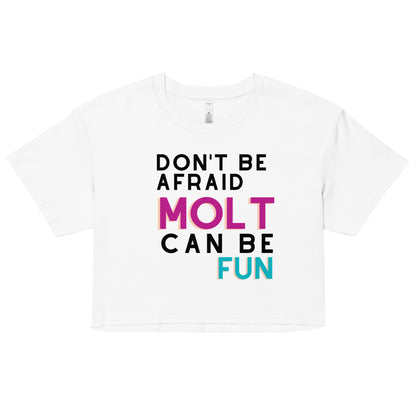 Don´t Be Afraid Molt Can be Fun / Women’s crop top